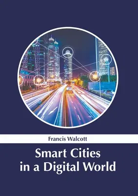 Les villes intelligentes dans un monde numérique - Smart Cities in a Digital World