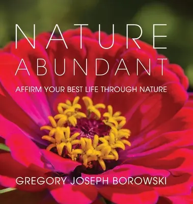 Nature Abundant : Affirmez votre meilleure vie grâce à la nature - Nature Abundant: Affirm Your Best Life Through Nature