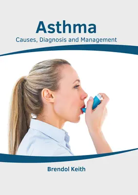 Asthme : Causes, diagnostic et prise en charge - Asthma: Causes, Diagnosis and Management