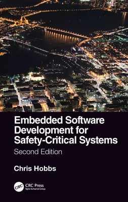 Développement de logiciels embarqués pour les systèmes de sécurité critiques, deuxième édition - Embedded Software Development for Safety-Critical Systems, Second Edition