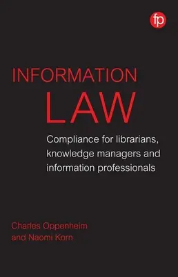 Droit de l'information - Conformité pour les bibliothécaires, les professionnels de l'information et les gestionnaires des connaissances - Information Law - Compliance for librarians, information professionals and knowledge managers