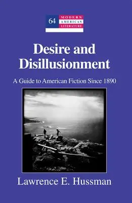 Désir et désillusion : un guide de la fiction américaine depuis 1890 - Desire and Disillusionment; A Guide to American Fiction Since 1890