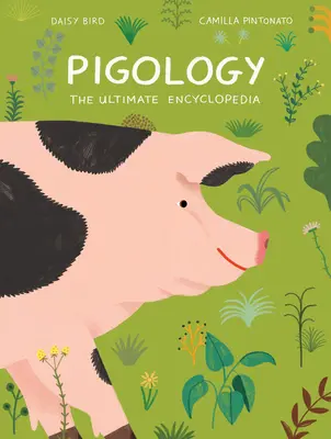 Pigologie : L'encyclopédie ultime - Pigology: The Ultimate Encyclopedia