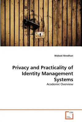 Confidentialité et praticité des systèmes de gestion de l'identité - Privacy and Practicality of Identity Management Systems