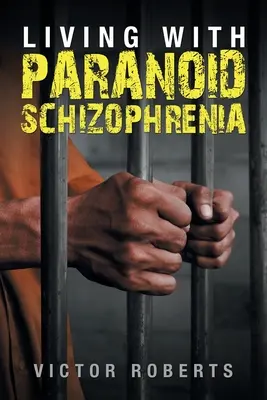 Vivre avec une schizophrénie paranoïaque - Living with Paranoid Schizophrenia