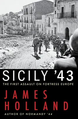 Sicile 43 : Le premier assaut contre la forteresse Europe - Sicily '43: The First Assault on Fortress Europe