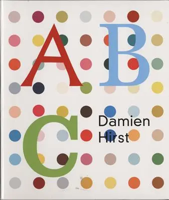 Damien Hirst : Livre ABC - Damien Hirst: ABC Book