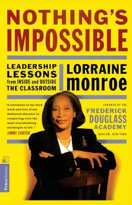 Rien n'est impossible : Leçons de leadership à l'intérieur et à l'extérieur de la salle de classe - Nothing's Impossible: Leadership Lessons from Inside and Outside the Classroom