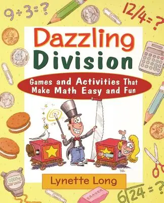 Dazzling Division : Des jeux et des activités qui rendent les mathématiques faciles et amusantes - Dazzling Division: Games and Activities That Make Math Easy and Fun