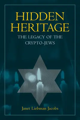 Hidden Heritage : L'héritage des Crypto-Juifs - Hidden Heritage: The Legacy of the Crypto-Jews