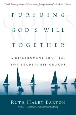 Poursuivre ensemble la volonté de Dieu : Une pratique de discernement pour les groupes de direction - Pursuing God's Will Together: A Discernment Practice for Leadership Groups