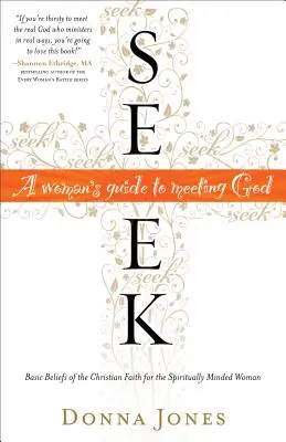 Chercher : Le guide d'une femme à la rencontre de Dieu - Seek: A Woman's Guide to Meeting God