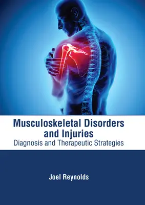 Troubles musculo-squelettiques et blessures : Diagnostic et stratégies thérapeutiques - Musculoskeletal Disorders and Injuries: Diagnosis and Therapeutic Strategies