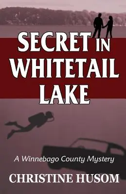 Secret dans le lac Whitetail : Un mystère du comté de Winnebago - Secret In Whitetail Lake: A Winnebago County Mystery