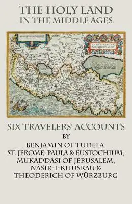 La Terre Sainte au Moyen Âge : Six récits de voyageurs - The Holy Land in the Middle Ages: Six Travelers' Accounts