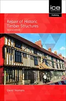 Réparation des structures historiques en bois - Repair of Historic Timber Structures