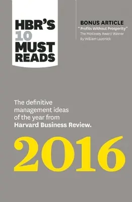 Les 10 incontournables de la Hbr en 2016 : The Definitive Management Ideas of the Year from Harvard Business Review (avec en prime un article primé par McKinsey) » (Hbr's 10 Must Reads 2016) - Hbr's 10 Must Reads 2016: The Definitive Management Ideas of the Year from Harvard Business Review (with Bonus McKinsey Award-Winning Article Pr