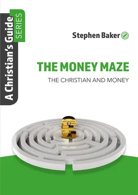 Le labyrinthe de l'argent : série de guides chrétiens - The Money Maze: Christian's Guide Series