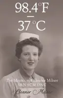 98.4F à 37C - Les mémoires d'Eleanor Milner SRN SCM DNC - 98.4F to 37C - The Memoirs of Eleanor Milner SRN SCM DNC