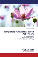 Réponses temporaires ; théorie de l'acte de parole - Temporary Answers; Speech Act Theory