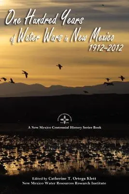 Cent ans de guerres de l'eau au Nouveau Mexique, 1912-2012 - One Hundred Years of Water Wars in New Mexico, 1912-2012