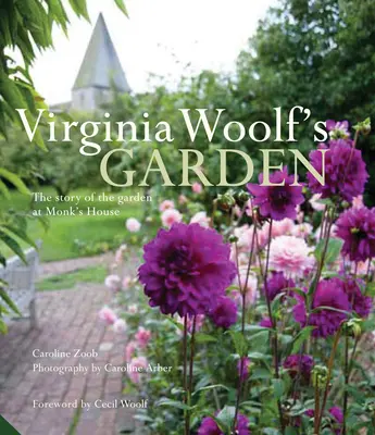 Le jardin de Virginia Woolf : L'histoire du jardin de Monk's House - Virginia Woolf's Garden: The Story of the Garden at Monk's House