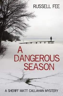 Une saison dangereuse : Un mystère du shérif Matt Callahan - A Dangerous Season: A Sheriff Matt Callahan Mystery