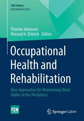 Santé et réadaptation au travail : Nouvelles approches pour maintenir la capacité de travail sur le lieu de travail - Occupational Health and Rehabilitation: New Approaches for Maintaining Work Ability in the Workplace