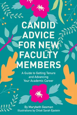 Candid Advice for New Faculty Members : Un guide pour obtenir la titularisation et faire progresser votre carrière universitaire - Candid Advice for New Faculty Members: A Guide to Getting Tenure and Advancing Your Academic Career