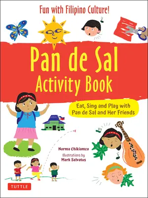 Livre d'activités Pan de Sal Saves the Day : S'amuser avec des jeux et des puzzles philippins ! Jouer, manger et chanter avec Pan de Sal et ses amis - Pan de Sal Saves the Day Activity Book: Have Fun with Filipino Games and Puzzles! Play, Eat and Sing with Pan de Sal and Her Friends