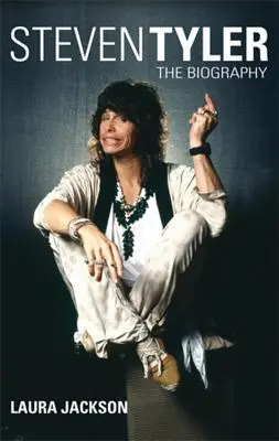 Steven Tyler : la biographie - Steven Tyler: The Biography