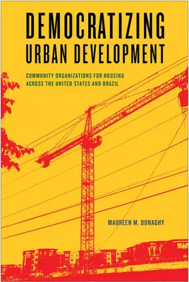 Démocratiser le développement urbain : Les organisations communautaires pour le logement aux États-Unis et au Brésil - Democratizing Urban Development: Community Organizations for Housing across the United States and Brazil