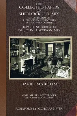 The Collected Papers of Sherlock Holmes - Volume 3 : Un florilège d'aventures sherlockiennes en plusieurs volumes - The Collected Papers of Sherlock Holmes - Volume 3: A Florilegium of Sherlockian Adventures in Multiple Volumes