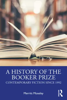 Une histoire du prix Booker : Fiction contemporaine depuis 1992 - A History of the Booker Prize: Contemporary Fiction Since 1992