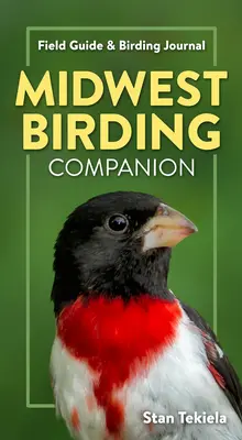 Midwest Birding Companion : Guide de terrain et journal d'observation des oiseaux - Midwest Birding Companion: Field Guide & Birding Journal