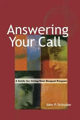 Répondre à votre appel : Un guide pour vivre votre objectif le plus profond - Answering Your Call: A Guide for Living Your Deepest Purpose