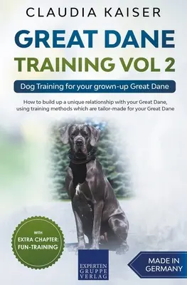 Dressage du Dogue Allemand Vol 2 - Dressage canin pour votre Dogue Allemand adulte - Great Dane Training Vol 2 - Dog Training for your grown-up Great Dane