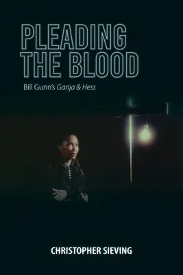 Plaidoyer pour le sang : Ganja & Hess de Bill Gunn - Pleading the Blood: Bill Gunn's Ganja & Hess