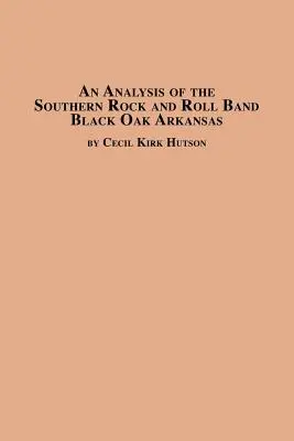 Analyse du groupe de rock and roll sudiste Black Oak Arkansas - An Analysis of the Southern Rock and Roll Band Black Oak Arkansas