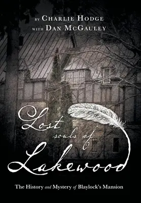 Les âmes perdues de Lakewood : L'histoire et le mystère du manoir Blaylock - Lost Souls of Lakewood: The History and Mystery of Blaylock Mansion