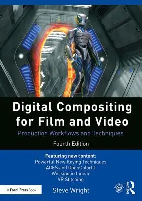 Compositing numérique pour le cinéma et la vidéo : Flux de production et techniques - Digital Compositing for Film and Video: Production Workflows and Techniques