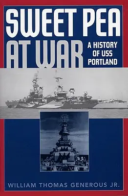 Sweet Pea at War : Une histoire de l'USS Portland - Sweet Pea at War: A History of USS Portland