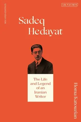 Sadeq Hedayat : La vie et la légende d'un écrivain iranien - Sadeq Hedayat: The Life and Legend of an Iranian Writer