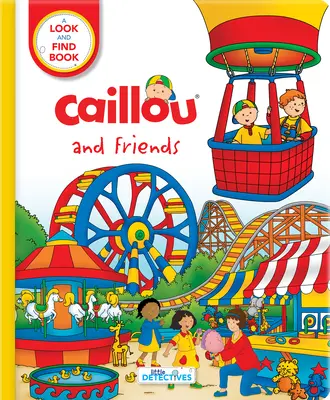 Caillou et ses amis : Les petits détectives : Un livre à chercher et à trouver - Caillou and Friends: Little Detectives: A Look and Find Book