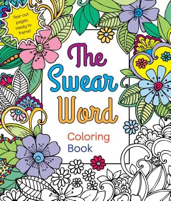 Le livre de coloriage des gros mots - The Swear Word Coloring Book