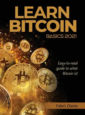 Apprendre les bases du Bitcoin 2021 : Guide facile à lire sur ce qu'est le bitcoin ! - Learn Bitcoin Basics 2021: Easy-to-read guide to what Bitcoin is!