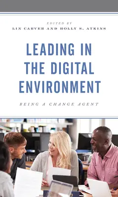 Diriger dans un environnement numérique : Être un agent de changement - Leading in the Digital Environment: Being a Change Agent