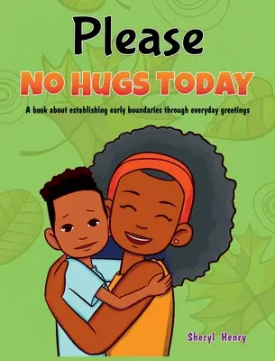 S'il vous plaît, pas de câlins aujourd'hui : Un livre sur l'établissement de limites par des salutations de tous les jours - Please, No Hugs Today: A Book about Establishing Boundaries Through Everyday Greetings