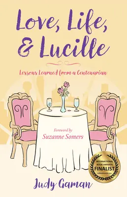 L'amour, la vie et Lucille : Les leçons d'une centenaire - Love, Life, and Lucille: Lessons Learned from a Centenarian