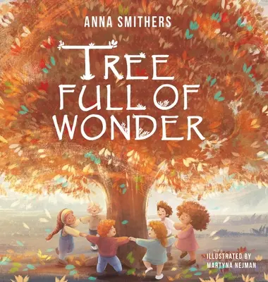 Un arbre plein de merveilles : Un livre éducatif en rimes sur la magie des arbres pour les enfants - Tree Full of Wonder: An educational, rhyming book about magic of trees for children